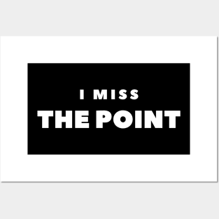 I MISS THE POINT Posters and Art